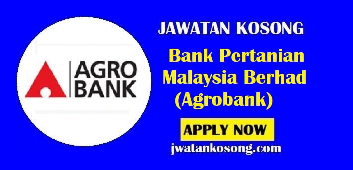 Jawatan Kosong Bank Pertanian Malaysia Berhad (Agrobank), Pelbagai Kekosongan Baru