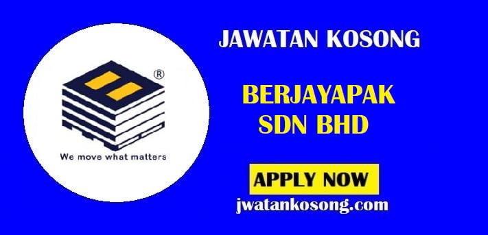 Jawatan Kosong Berjayapak Sdn Bhd, Permohonan Dibuka Sehingga: 9 Ogos 2021