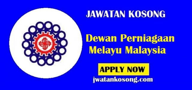 Jawatan Kosong Dewan Perniagaan Melayu Malaysia, Mohon Sekarang