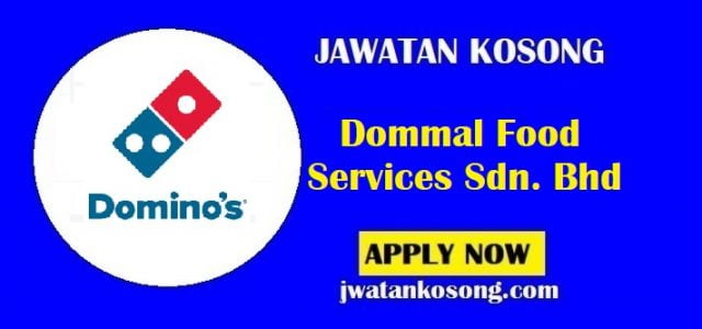 Jawatan Kosong Dommal Food Services Sdn. Bhd, Tarikh Tutup 26 Ogos 2021