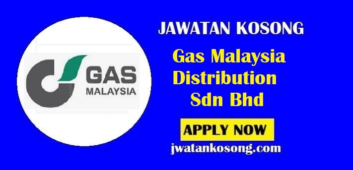 Jawatan Kosong Gas Malaysia Distribution Sdn Bhd, Yang Layak Mohon Sekarang
