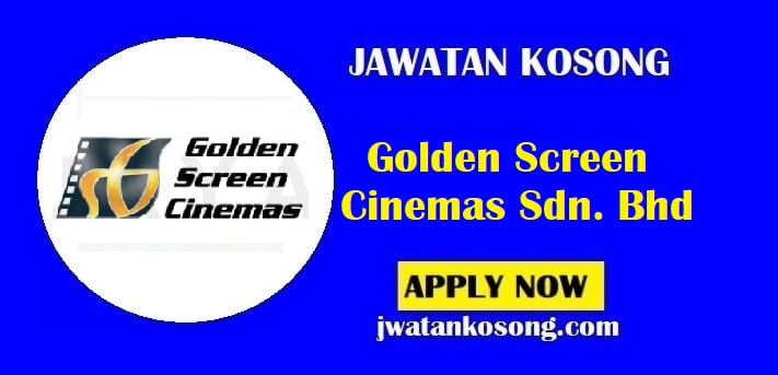 Jawatan Kosong Golden Screen Cinemas Sdn. Bhd, Pelbagai Kekosongan Baru