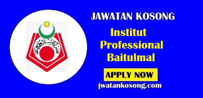 Jawatan Kosong Institut Professional Baitulmal, Pelbagai Kekosongan Di Tawarkan