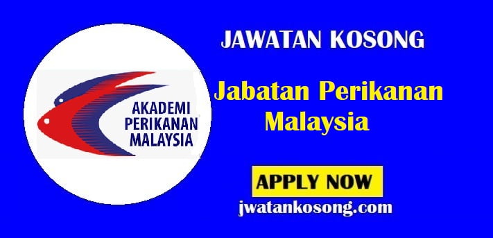 Jawatan Kosong Jabatan Perikanan Malaysia Tarikh Tutup 16 Julai 2021 Jawatan Kosong