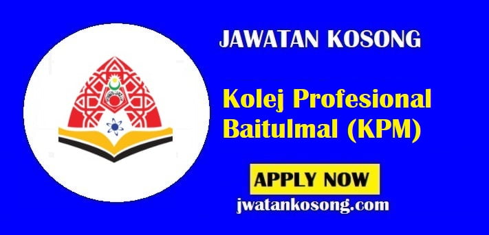 Jawatan Kosong Kolej Profesional Baitulmal (KPM), Tarikh Tutup 1 Ogos 2021