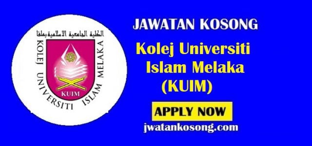 Jawatan Kosong Kolej Universiti Islam Melaka (KUIM), Tarikh Tutup 4 Ogos 2021