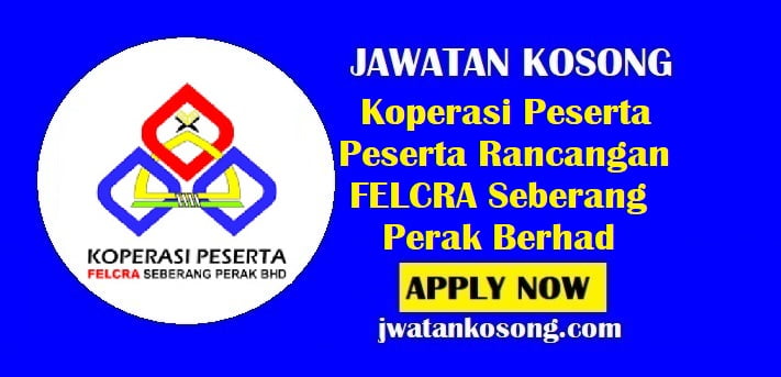 Jawatan Kosong Koperasi Peserta Peserta Rancangan Felcra Seberang Perak Berhad Jawatan Kosong