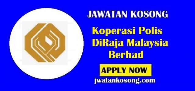 Jawatan Kosong Koperasi Polis DiRaja Malaysia Berhad, Mohon Sekarang