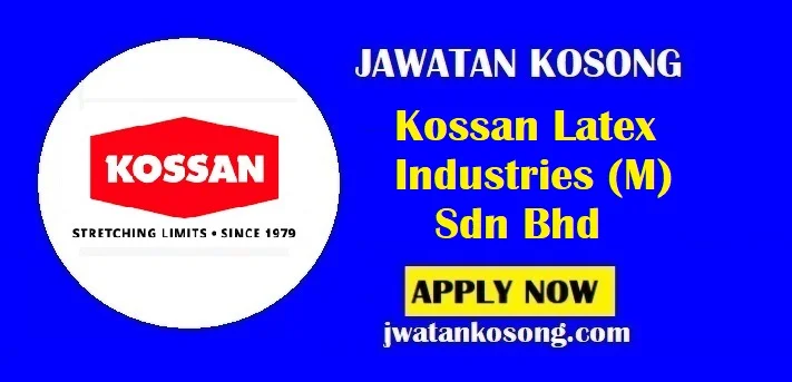 Jawatan Kosong Kossan Latex Industries (M) Sdn Bhd, Pelbagai Kekosongan Di Tawarkan