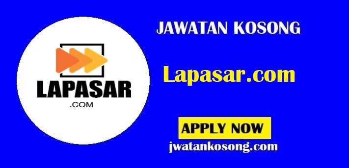 Jawatan Kosong Lapasar.com ,Pelbagai Jawatan ,Tarikh Tutup 8 Ogos 2021