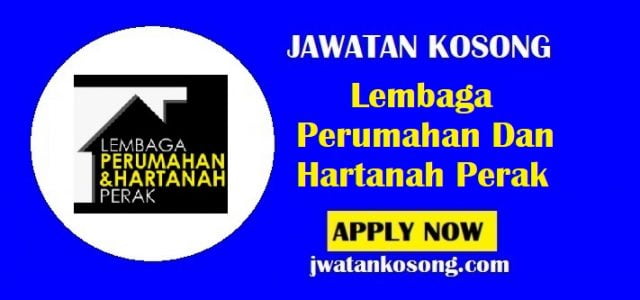 Jawatan Kosong Lembaga Perumahan Dan Hartanah Perak Tarikh Tutup 05 Julai 2021 Jawatan Kosong