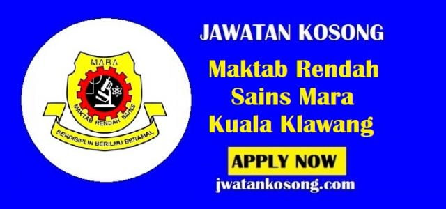Jawatan Kosong Maktab Rendah Sains Mara Kuala Klawang, Mohon Sekarang