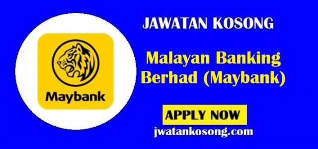 Jawatan Kosong Malayan Banking Berhad (Maybank), Pelbagai Kekosongan Terkini