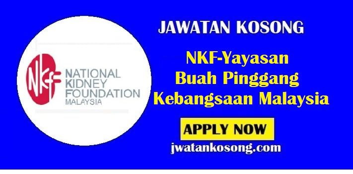Jawatan Kosong NKF-Yayasan Buah Pinggang Kebangsaan Malaysia, 21 Ogos 2021