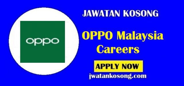 Jawatan Kosong OPPO Malaysia Careers, Pelbagai Kekosongan Di Tawarkan