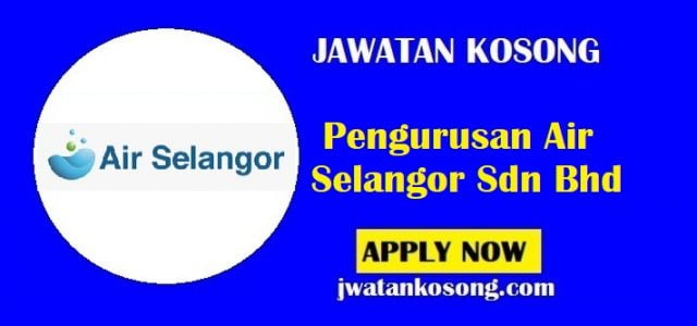 Jawatan Kosong Pengurusan Air Selangor Sdn Bhd, Pelbagai Jawatan Di Tawarkan