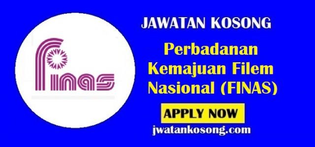 Jawatan Kosong Perbadanan Kemajuan Filem Nasional (FINAS), Tarikh Tutup 8 Ogos 2021