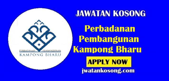 Jawatan Kosong Perbadanan Pembangunan Kampong Bharu, Tarikh Tutup 23 Julai 2021