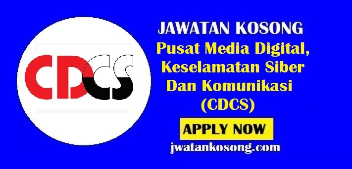 Jawatan Kosong Pusat Media Digital, Keselamatan Siber Dan Komunikasi (CDCS)