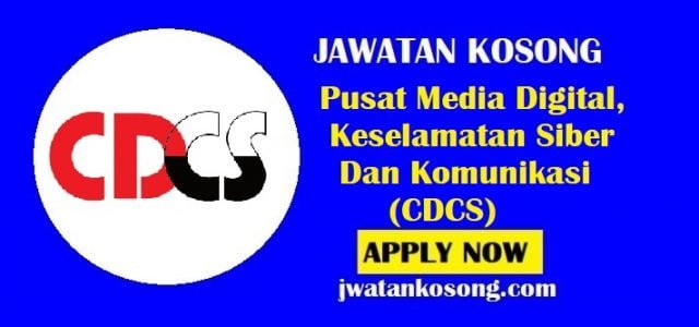 Jawatan Kosong Pusat Media Digital, Keselamatan Siber Dan Komunikasi (CDCS)