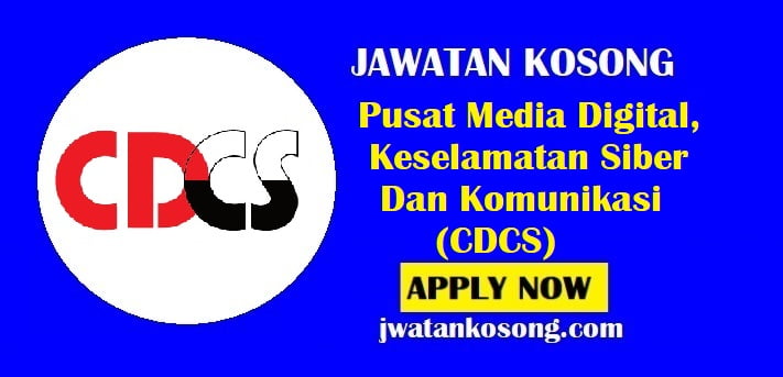 Jawatan Kosong Pusat Media Digital, Keselamatan Siber Dan Komunikasi (CDCS)