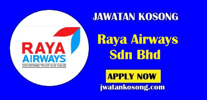 Jawatan Kosong Raya Airways Sdn Bhd, Pelbagai Kekosongan Di Tawarkan