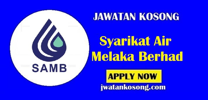 Jawatan Kosong Syarikat Air Melaka Berhad, Yang Layak Mohon Sekarang
