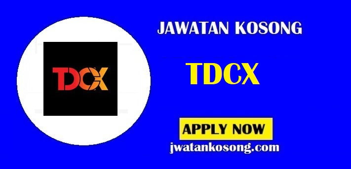 Jawatan Kosong TDCX, Pelbagai Kekosongan Di Tawarkan, Mohon Sekarang