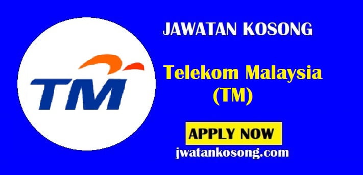 Jawatan Kosong Telekom Malaysia (TM), Pelbagai Jawatan Baru, Tarikh Tutup 14 Julai 2021