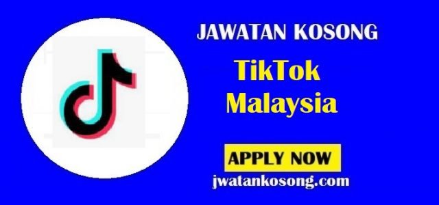 Jawatan Kosong TikTok Malaysia, Pelbagai 12 Kekosongan Baru Di Tawarkan