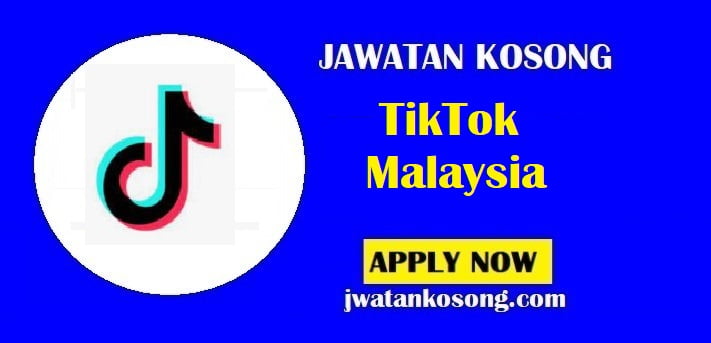 Jawatan Kosong TikTok Malaysia, Pelbagai 12 Kekosongan Baru Di Tawarkan