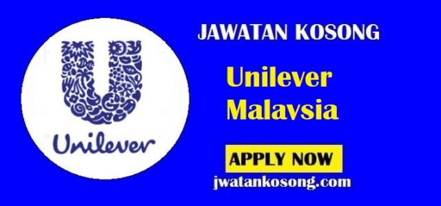 Jawatan Kosong Unilever, Pelbagai Kekosongan Terbaru Di Tawarkan
