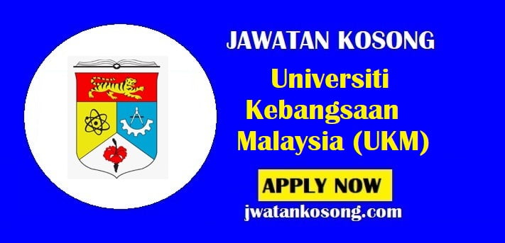 Jawatan Kosong Universiti Kebangsaan Malaysia (UKM), Pelbagai Jawatan