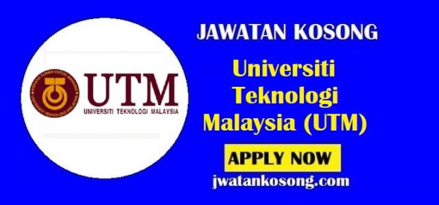 Jawatan Kosong Universiti Teknologi Malaysia (UTM), Tarikh Tutup 29 Julai 2021