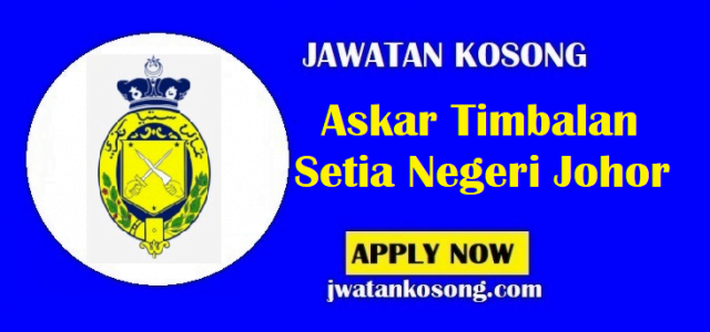 Jawatan Kosong Askar Timbalan Setia Negeri Johor, Tarikh Tutup 30 Ogos 2021