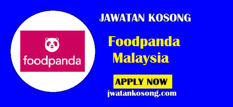 Jawatan Kosong Foodpanda Malaysia, Pelbagai 54 Kekosongan Terbaru Di Tawarkan