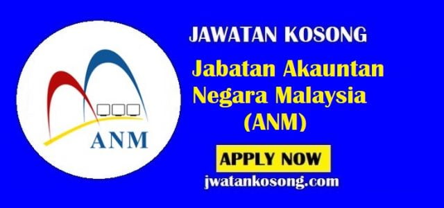 Jawatan Kosong Jabatan Akauntan Negara Malaysia (ANM) ,10 Ogos 2021