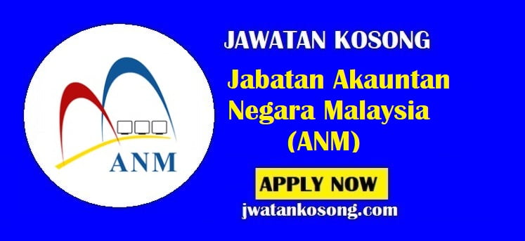 Jawatan Kosong Jabatan Akauntan Negara Malaysia (ANM) ,10 Ogos 2021