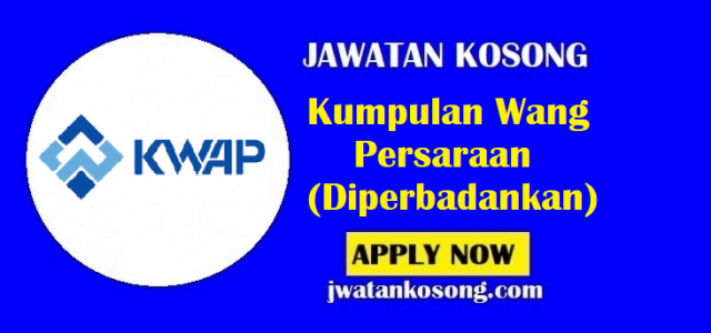 Jawatan Kosong Kumpulan Wang Persaraan Diperbadankan Tarikh Tutup 03 06 Ogos 2021 Jawatan Kosong