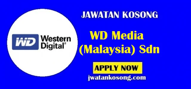 Jawatan Kosong WD Media (Malaysia) Sdn, Pelbagai Kekosongan Di Tawarkan