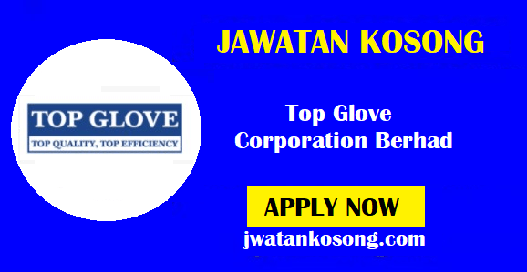 Jawatan Kosong Terkini Top Glove Corporation Berhad, Pelbagai ...