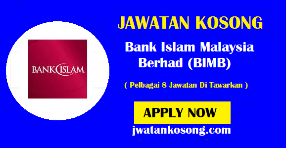 Jawatan Kosong Bank Islam Malaysia Berhad (BIMB), Pelbagai Kekosongan