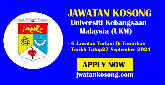 Jawatan Kosong Universiti Kebangsaan Malaysia (UKM) - 27 September 2021 ...