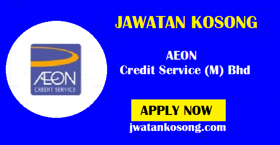 Jawatan Kosong Terkini Aeon Credit Service M Bhd Pelbagai Kekosongan Update Jawatan Kosong