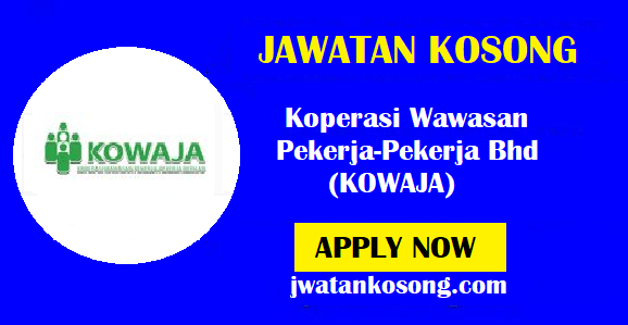 Jawatan Kosong Terkini Di Koperasi Wawasan Pekerja-Pekerja Bhd (KOWAJA)