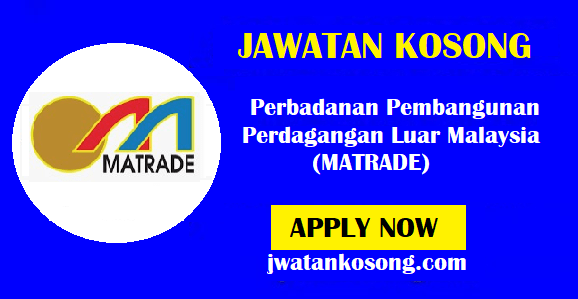 Jawatan Kosong Terkini Perbadanan Pembangunan Perdagangan Luar Malaysia (MATRADE) – 05 November 2021