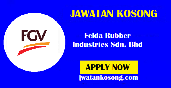 Jawatan Kosong Felda Rubber Industries Sdn. Bhd, Tarikh Tutup 5 November 2021