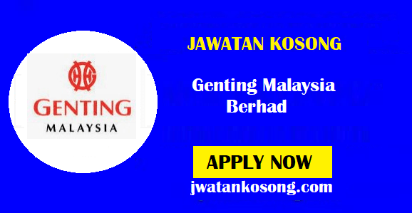 Jawatan Kosong Di Genting Malaysia Berhad Pelbagai Kekosongan Di Tawarkan Jawatan Kosong