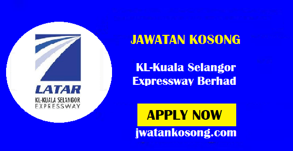 Jawatan Kosong KL-Kuala Selangor Expressway Berhad (LATAR Expressway)