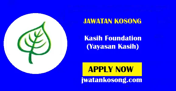 Jawatan Kosong Terkini Kasih Foundation (Yayasan Kasih), Mohon Sekarang